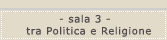 sala 3 - tra Politica e Religione